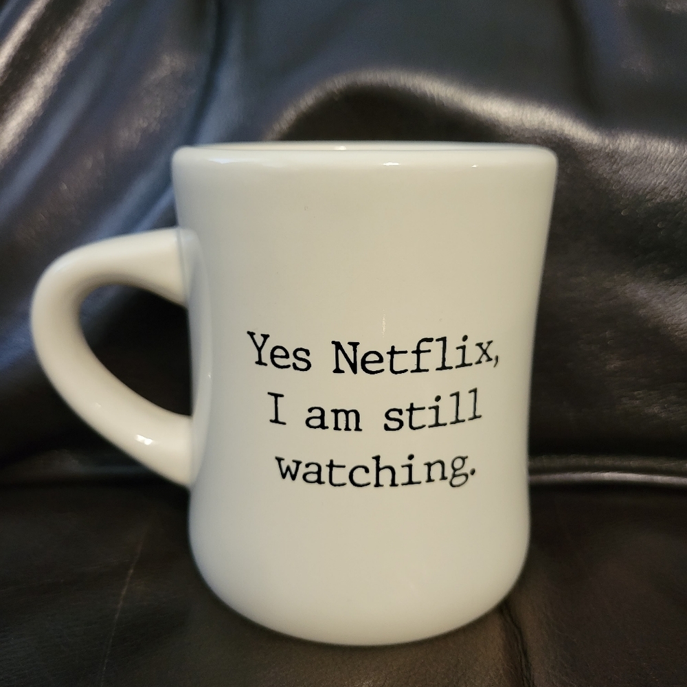 Yes Netflix I Am Still Watching Coffee Mug